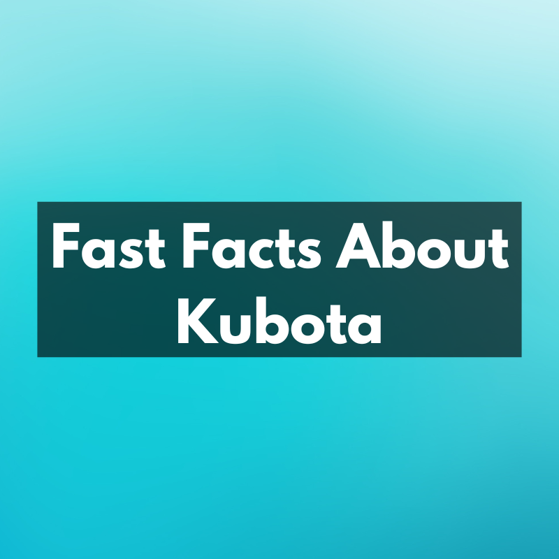 Fast Facts About Kubota